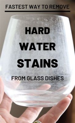 How to Get Rid of Hard Water Stains on Glass: A Journey Through Time and Space