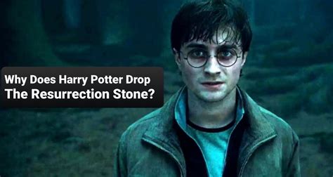 Why Did Harry Drop the Resurrection Stone? And What Does It Say About the Nature of Letting Go?